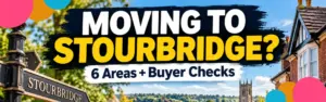 Moving to Stourbridge 6 Areas and the Checks Buyers Miss